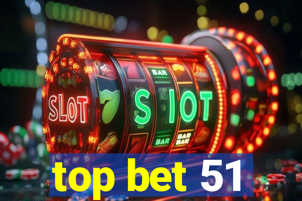 top bet 51